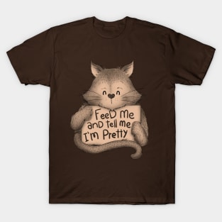 Feed me And Tell Me Im Pretty Cat Brown T-Shirt